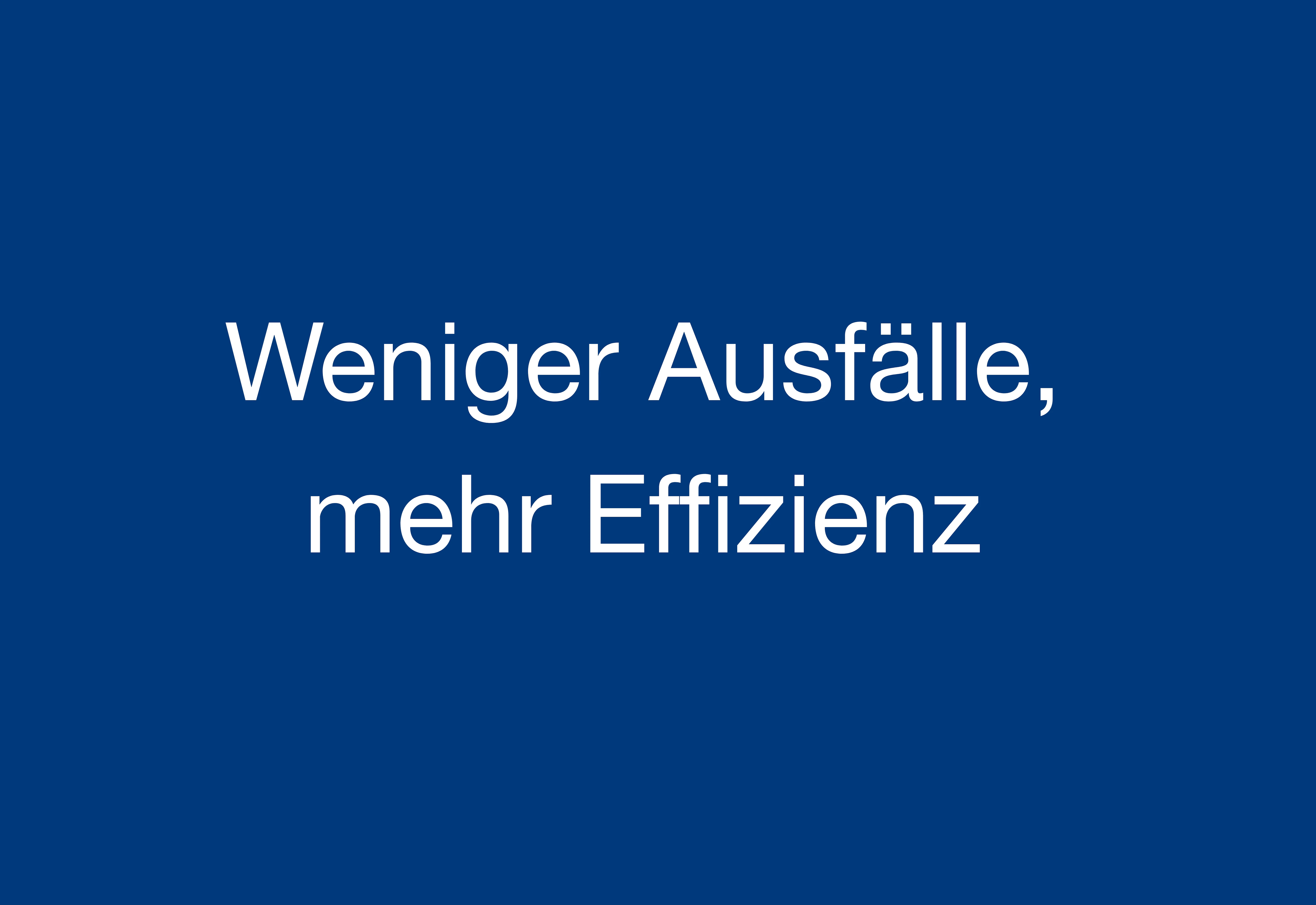 Weniger Ausfälle, mehr Effizienz
